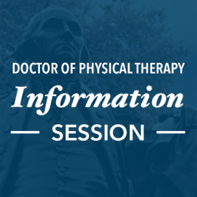 Doctor of Physical Therapy Information Session